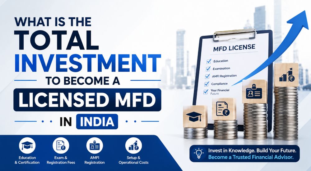 What is the Total Investment to Become a Licensed MFD in India?