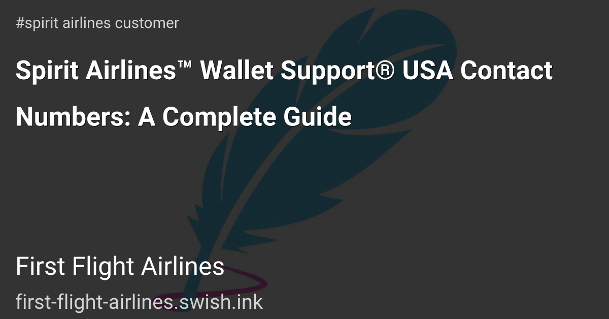 Spirit Airlines™️ Wallet Support®️ USA Contact Numbers: A Complete Guide