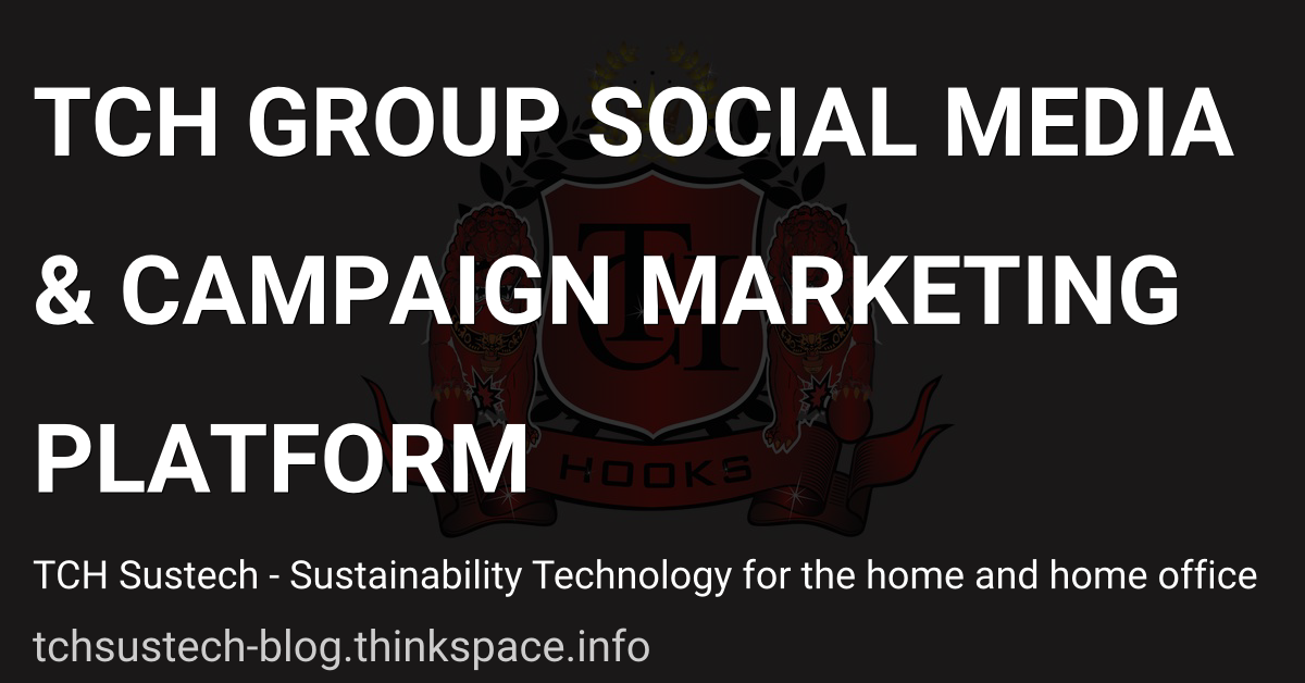 TCH GROUP SOCIAL MEDIA & CAMPAIGN MARKETING PLATFORM
