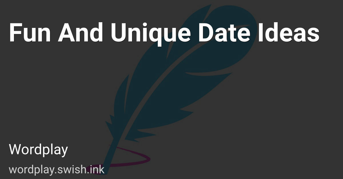 Fun And Unique Date Ideas