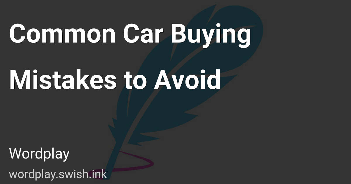 Common Car Buying Mistakes to Avoid