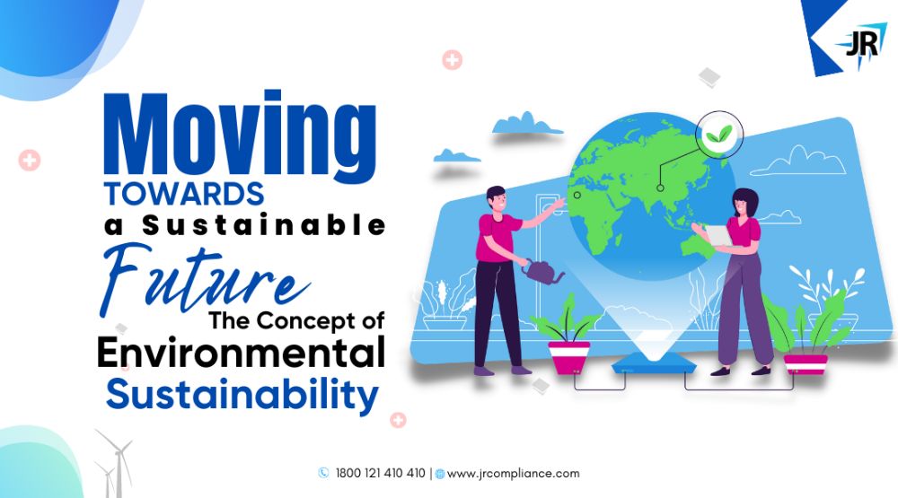 Moving towards a sustainable future the concept of environmental sustainability.