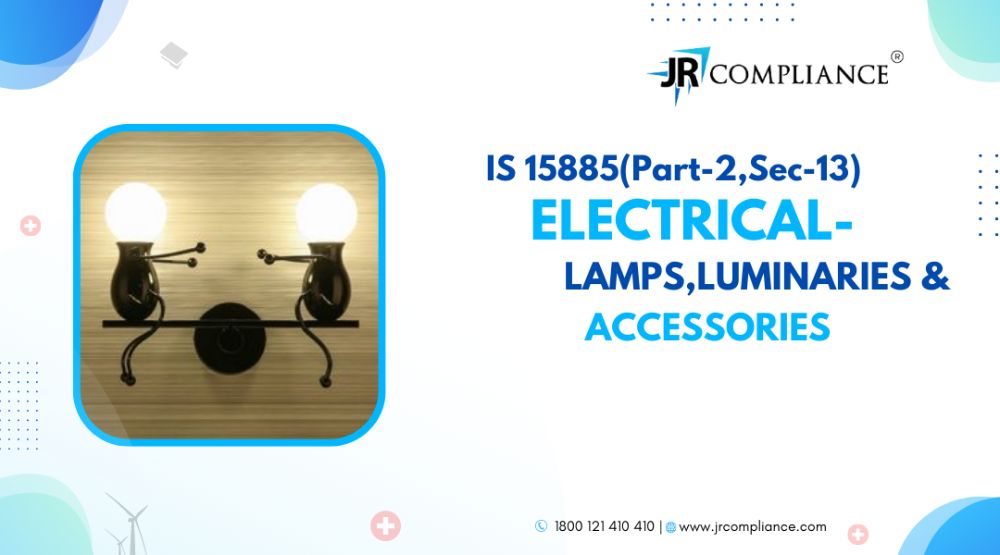 IS 15885(Part-2,Sec-13) ELECTRICAL- LAMPS, LUMINARIES & ACCESSORIES
