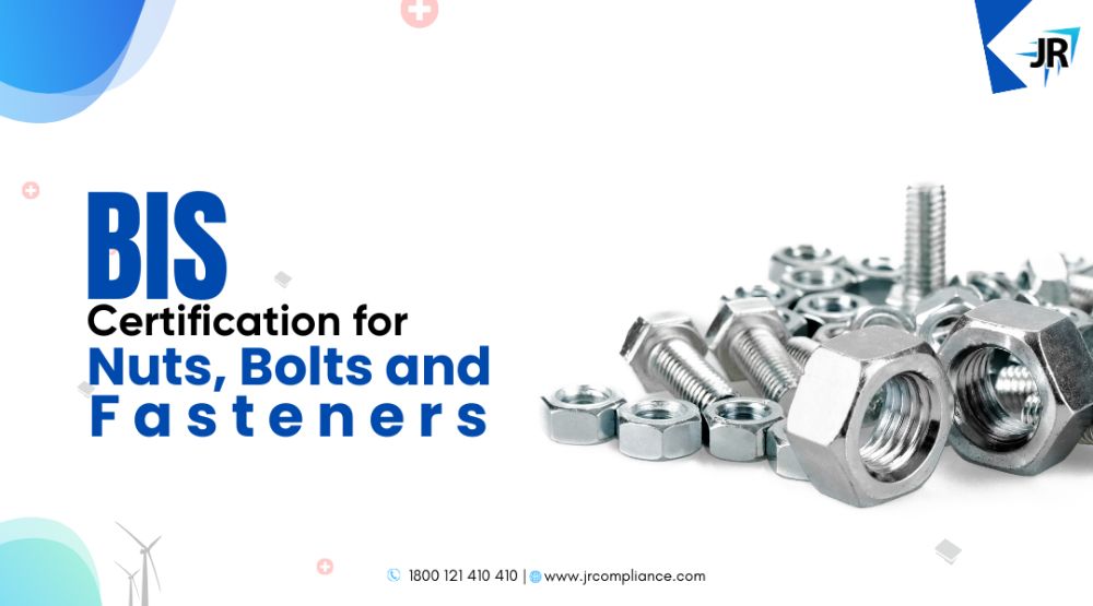 BIS Certification for Nuts, Bolts and Fasteners | BIS Certification process