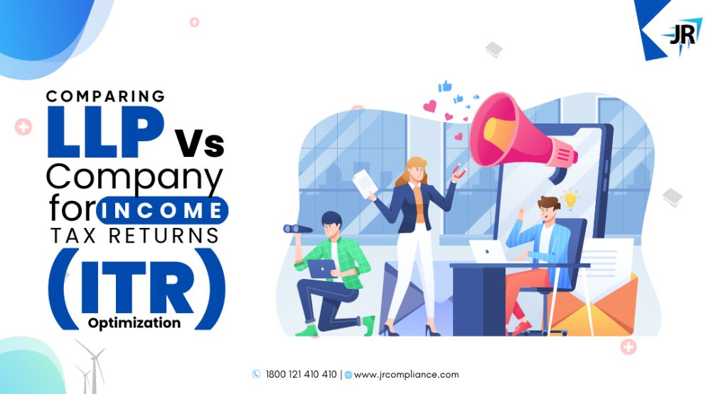 Comparing LLP Vs Company For Income Tax Returns(ITR)