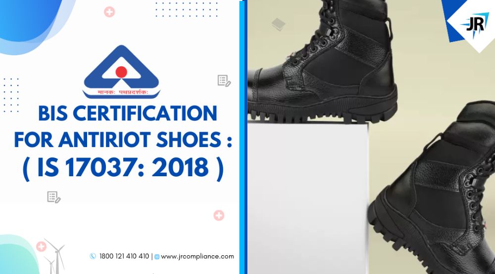 BIS Certificate for Anti Riot Shoes | BIS Certification for Footwear Manufacturers | IS 17037:2018