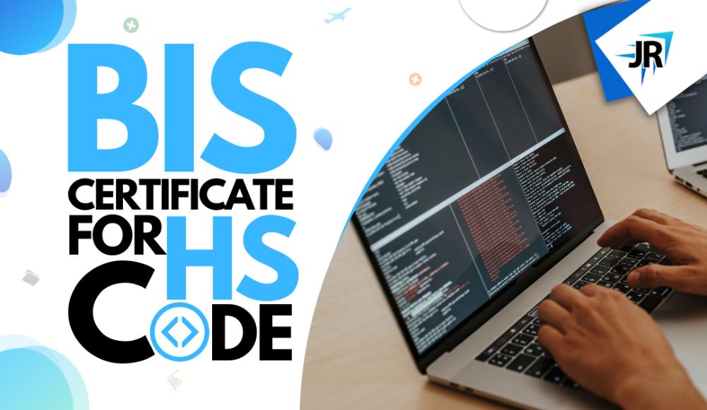 BIS Certificate For HS Code | ISI, FMCS, and CRS Certification Process