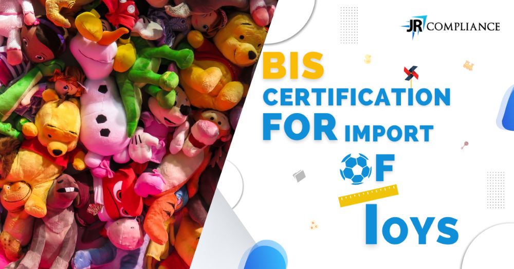 BIS Certification For Import of Toys | JR Compliance