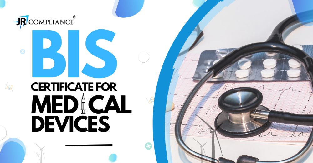 How to Get BIS Certification For Medical Devices | ISI Mark and FMCS ...