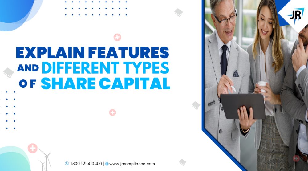 Explain Features And Different Types Of Share Capital