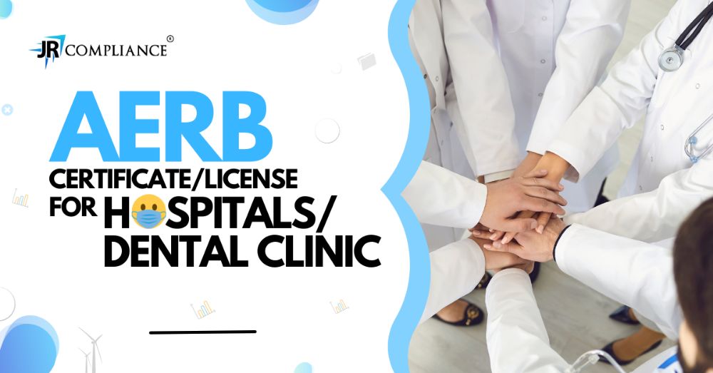 AERB License For Hospitals | AERB Certificate Dental Clinic