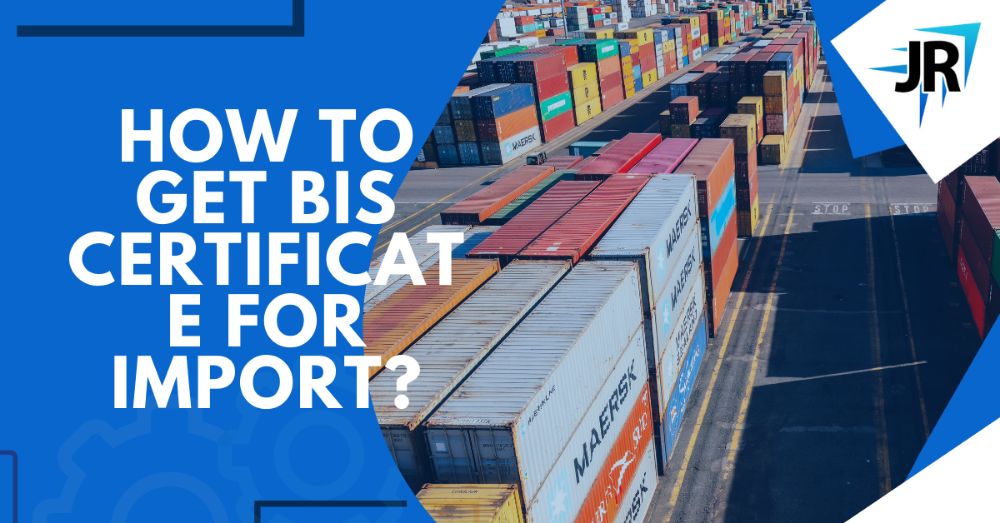 How to Get BIS Certificate For Import | BIS Certification For Imported Goods