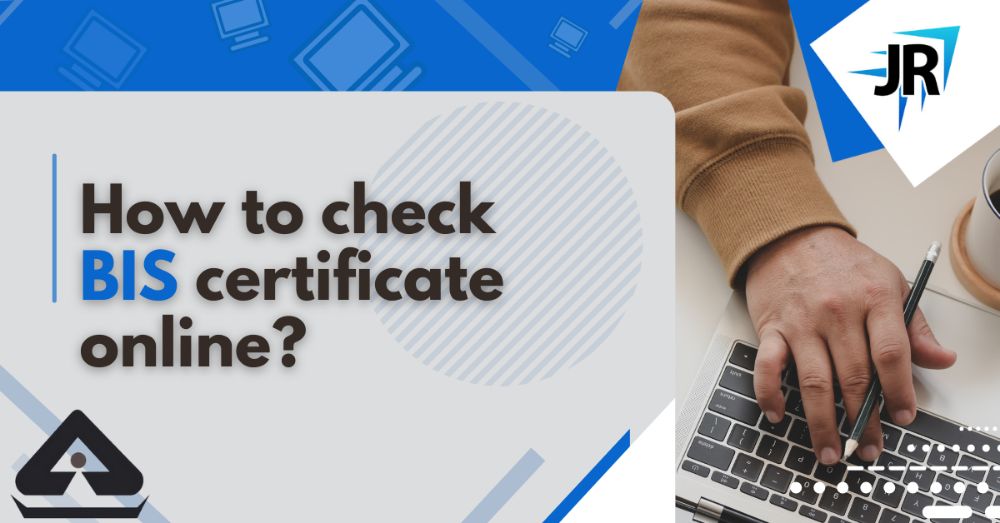 How to Check a BIS Certificate Online | JR Compliance