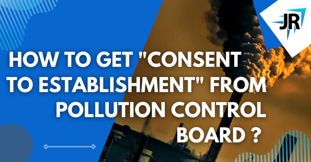How to Get Consent to Establishment From Pollution Control Board (CPCB & DPCC)?