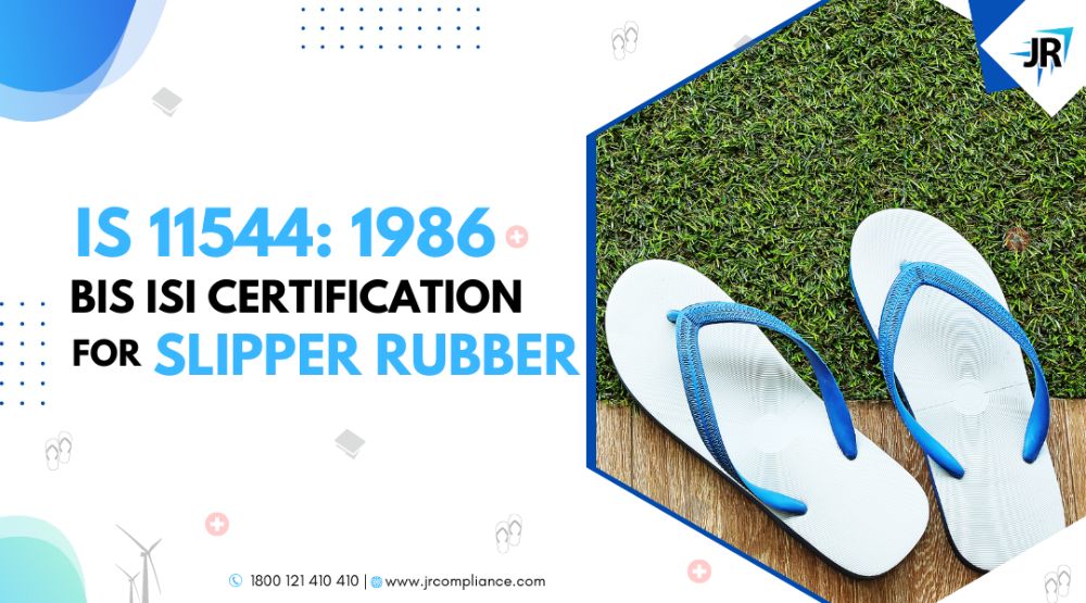 BIS ISI Certificate for Slipper Rubber | BIS Certification for Footwear Manufacturers | IS 11544:1986