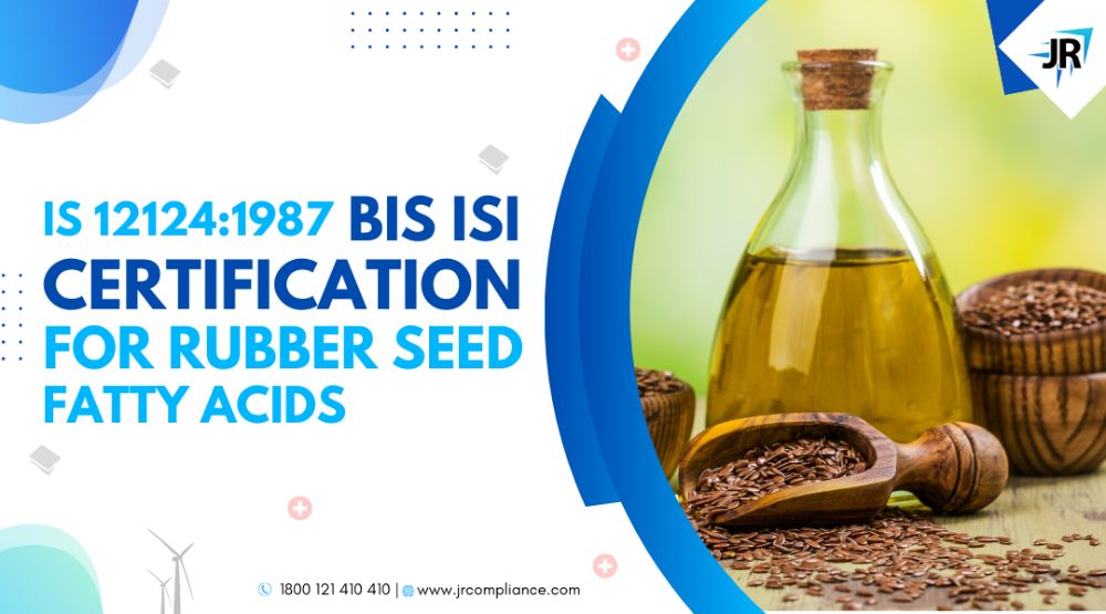 BIS ISI Certification for Rubber Seed Fatty Acids | IS 12124:1987