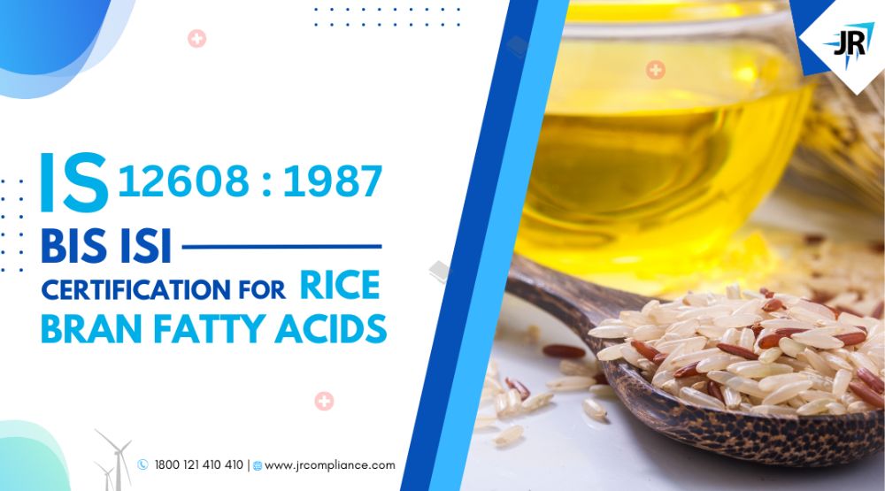 BIS ISI Certification for Rice Bran Fatty Acids | IS 12608:1987
