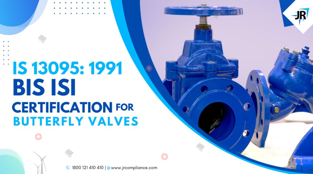 BIS ISI Certification for Butterfly Valves for General Purpose | IS 13095:1991
