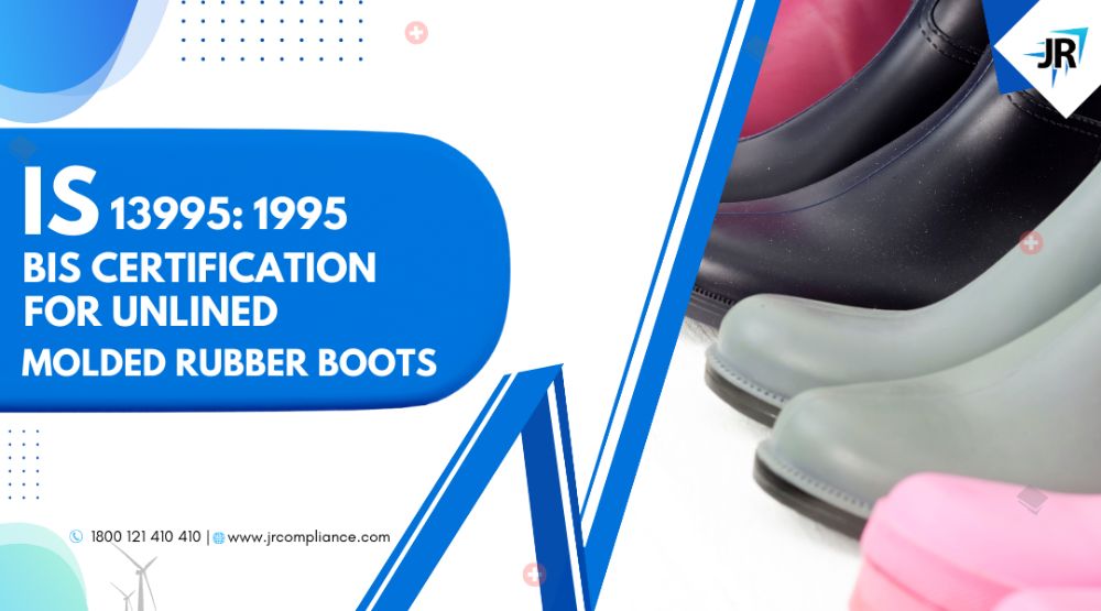 BIS Certificate for unlined molded rubber boots | BIS Certification for Footwear Manufacturers | IS 13995:1995