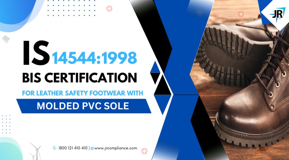 BIS Certificate for Leather Safety Footwear with molded PVC Sole | BIS Certification for Footwear Manufacturers | IS 14544:1998