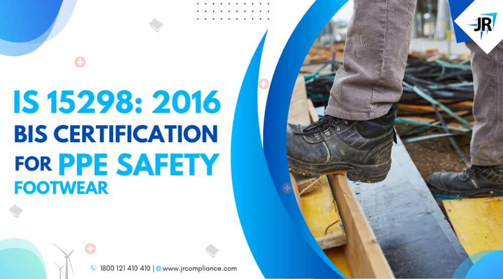 BIS Certificate for PPE safety footwear | BIS Certification for Footwear Manufacturers | IS 15298 Part 2(2016)