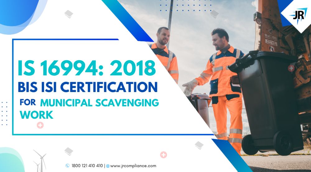 BIS Certificate for Municipal Scavenging Work | BIS Certification for Footwear Manufacturers | IS 16994:2018