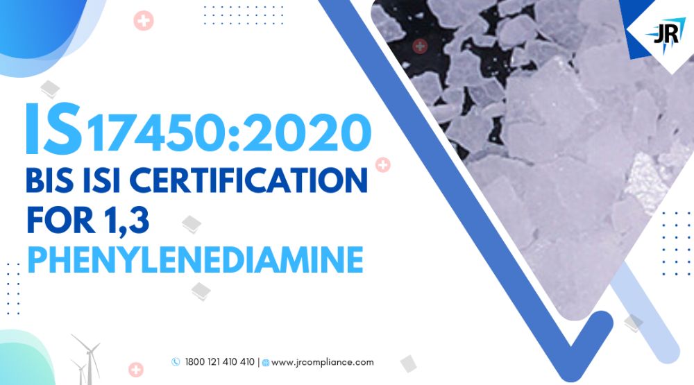 BIS ISI Certification for 1,3 Phenylenediamine | IS 17450:2020