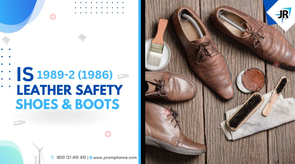 BIS Certificate for Leather Safety Shoes and Boots | BIS Certification for Footwear Manufacturers | IS 1989-2(1986) 