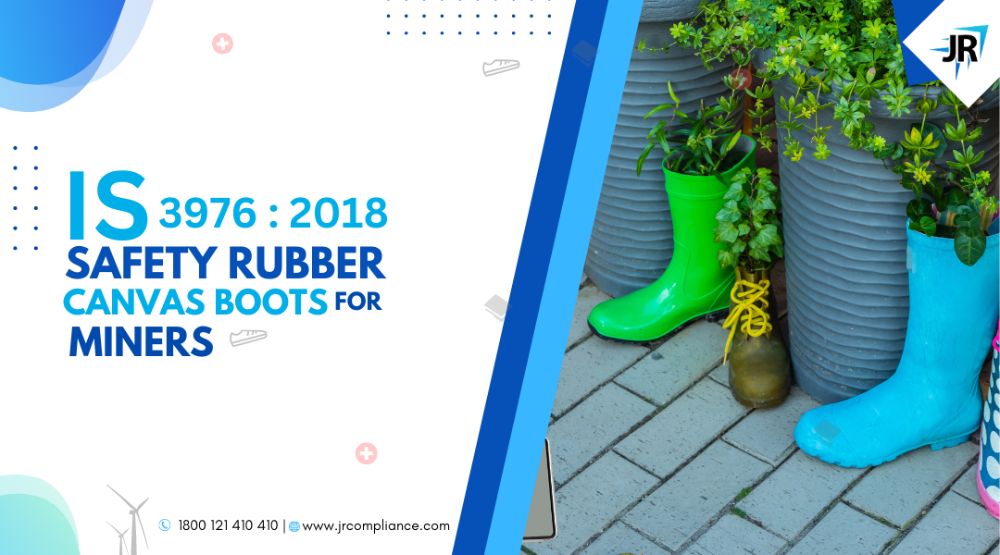BIS Certificate for Safety Rubber Canvas Boots for Miners | BIS Certification for Footwear Manufacturers | IS 3976:2018 