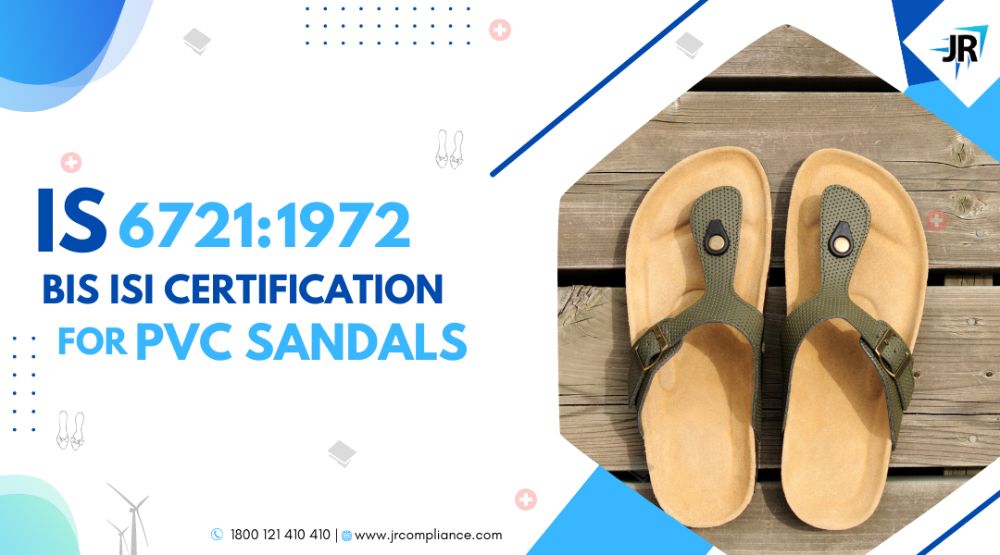 BIS ISI Certificate for PVC Sandals | BIS Certification for Footwear Manufacturers | IS 6721:1972