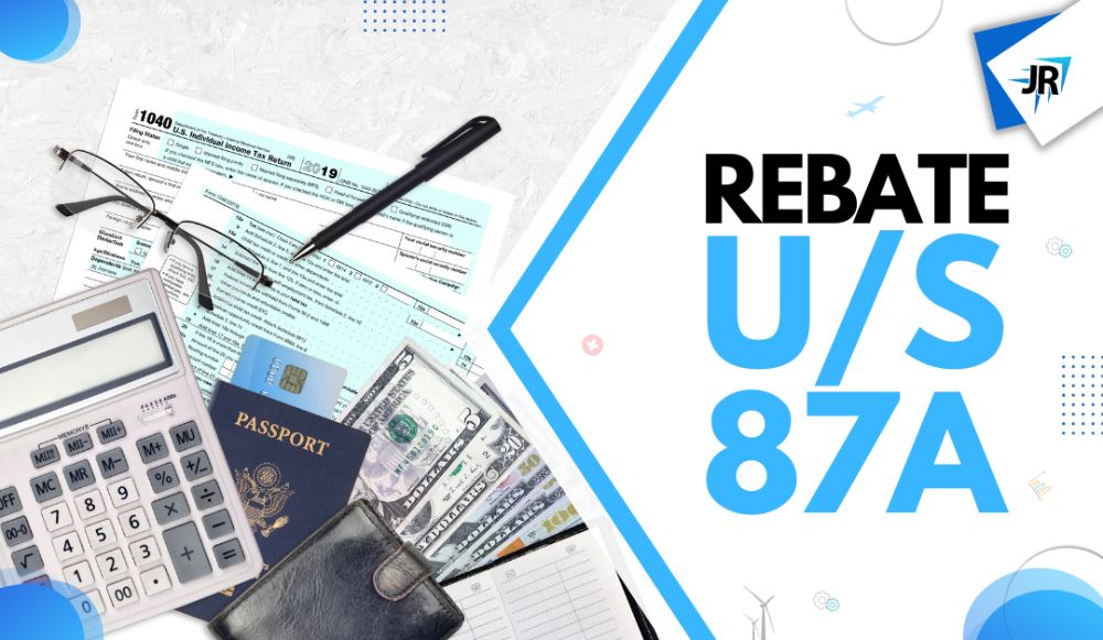 Rebate u/s 87A | Income Tax Rebate Under Section 87A