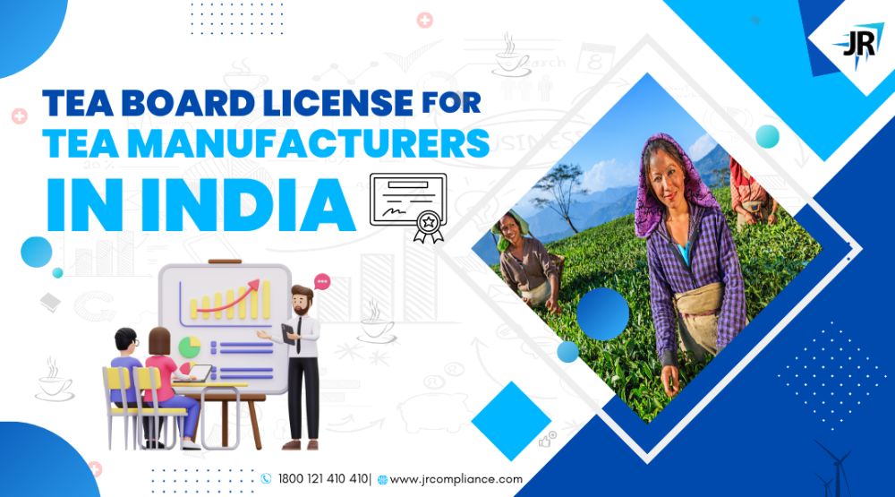 Tea Board License For Tea Manufacturers In India 