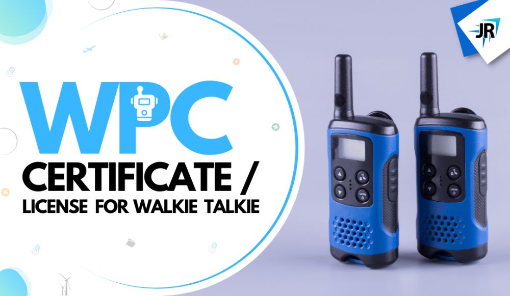 WPC Certificate For Walkie Talkie | WPC License For Walkie Talkie | Walkie Talkie License in India For WPC