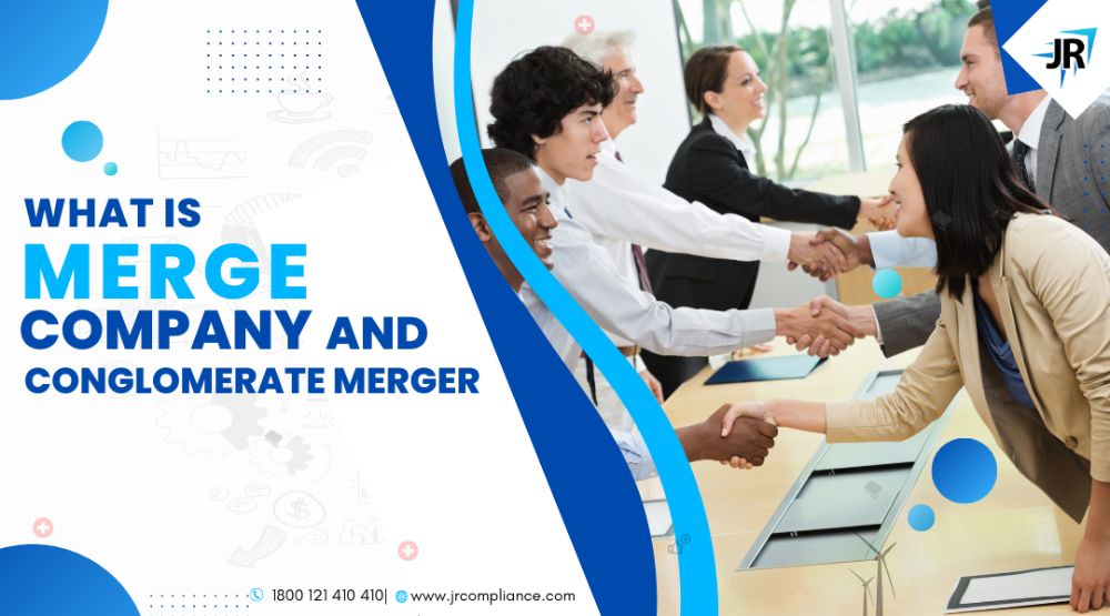 What is a Merge Company and Conglomerate merger | Types & Purpose