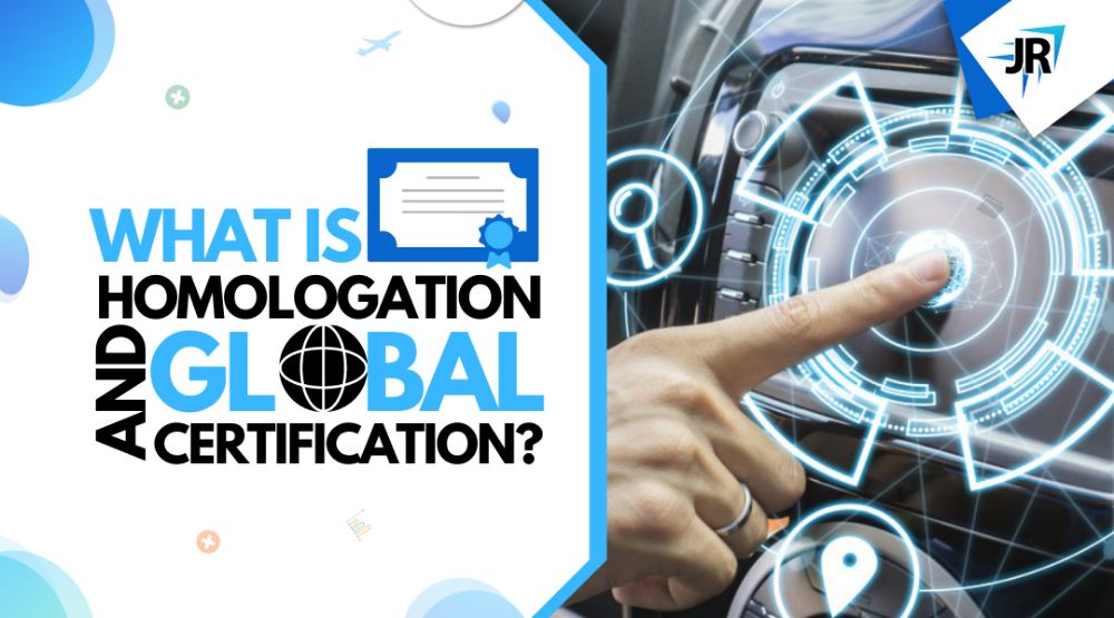 What is Homologation | What is Global Certification?