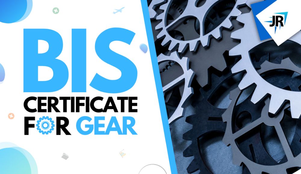 BIS Certificate For Gear | CRS Certification Process