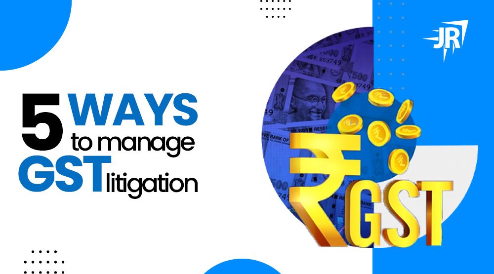 What is GST Litigation? 5 Ways To Manage GST Litigation