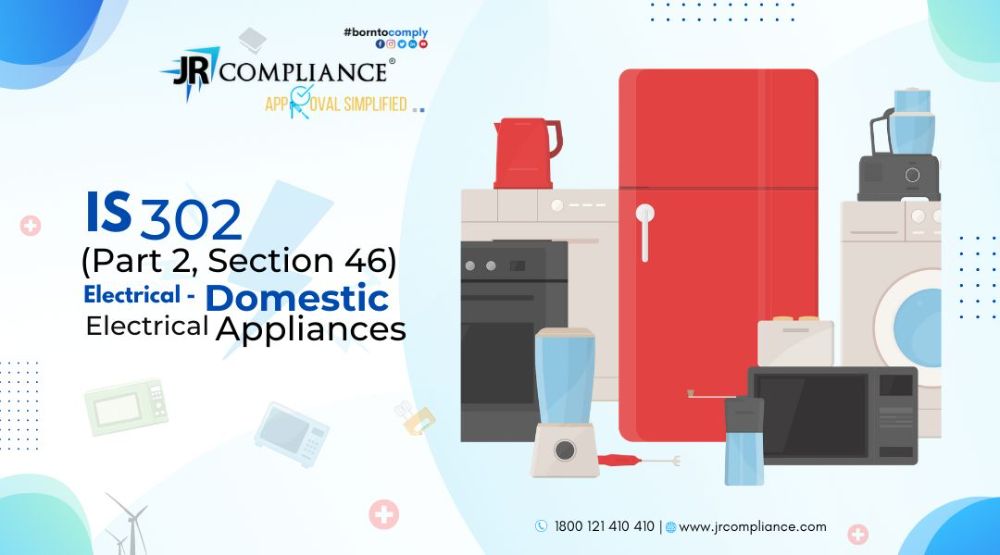 IS 302, Part 2, Section 46 (ELECTRICAL- DOMESTIC ELECTRICAL APPLIANCES)