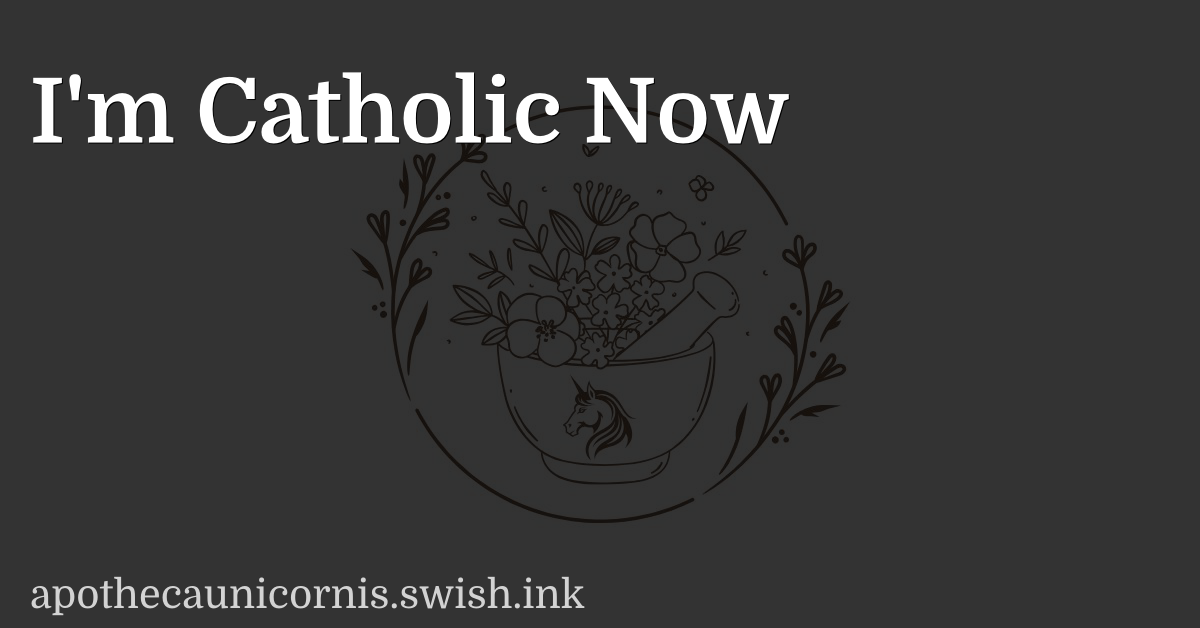 I'm Catholic Now