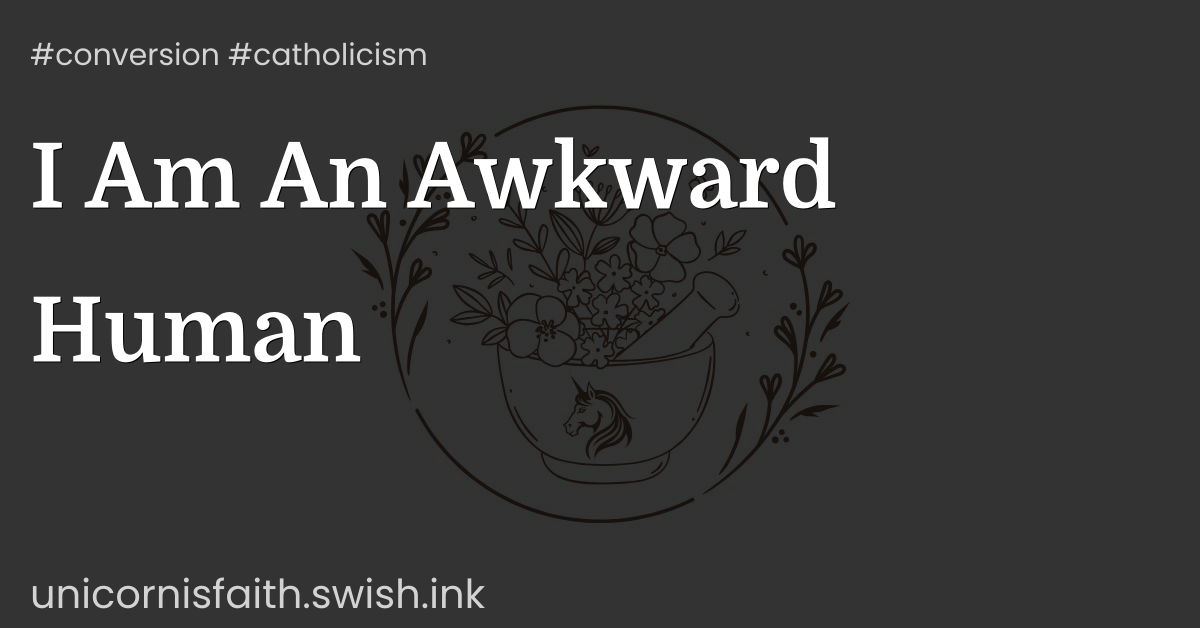 I Am An Awkward Human