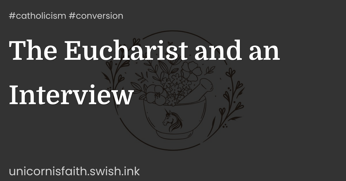 The Eucharist and an Interview