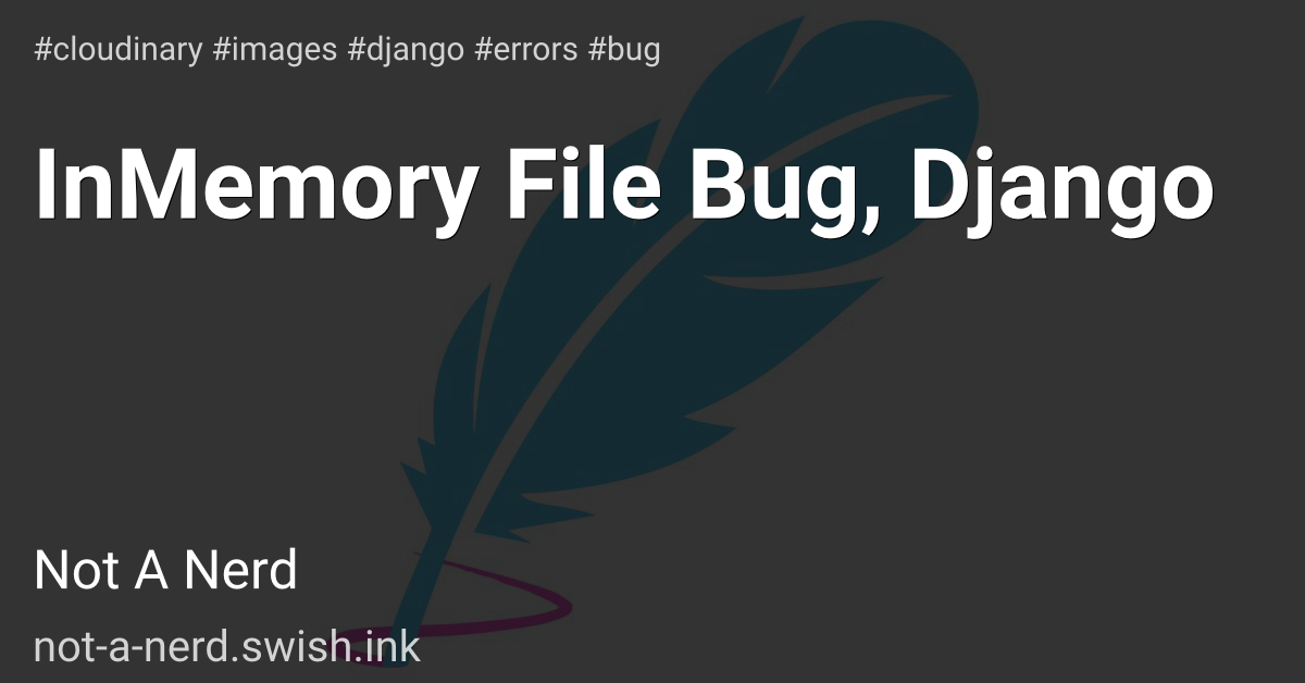 InMemory File Bug, Django
