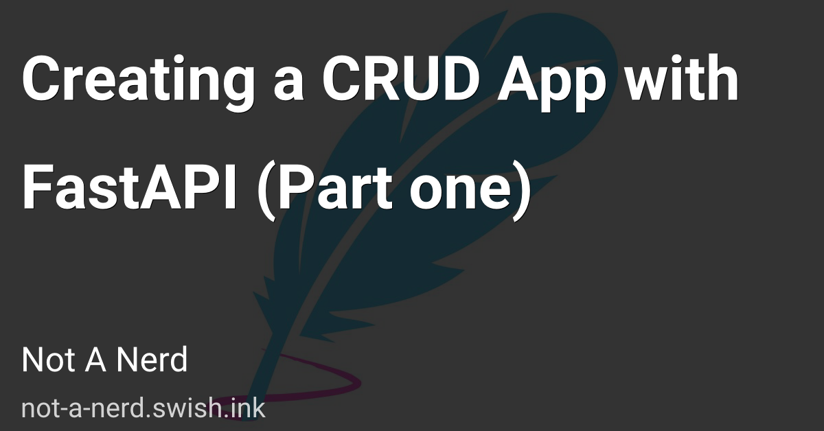 Creating a CRUD App with FastAPI (Part one)