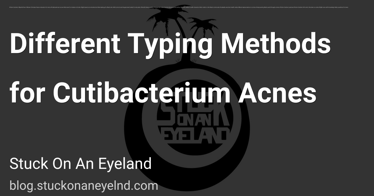 Different Typing Methods for Cutibacterium Acnes