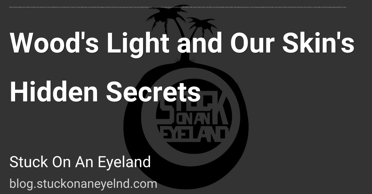Wood's Light and Our Skin's Hidden Secrets