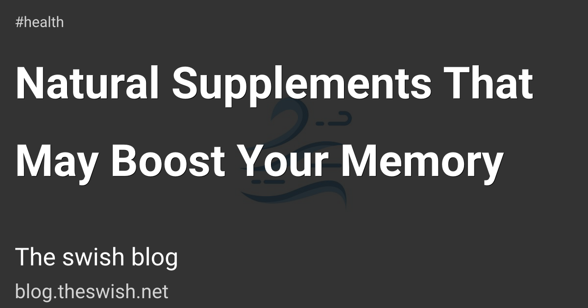 Natural Supplements That May Boost Your Memory