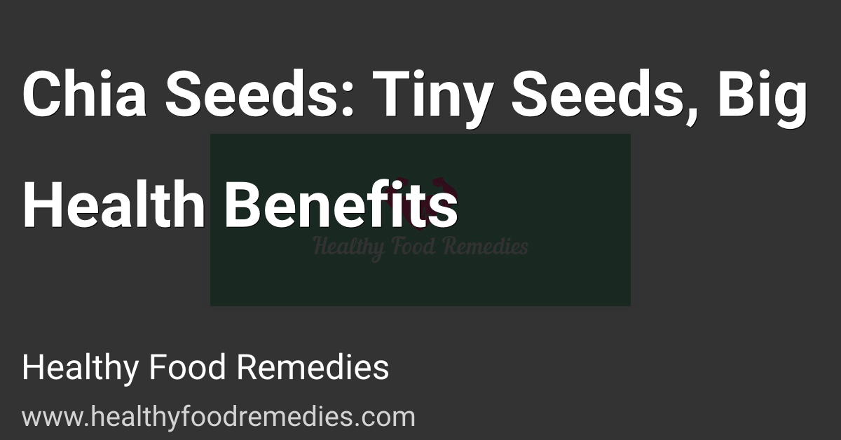Chia Seeds: Tiny Seeds, Big Health Benefits