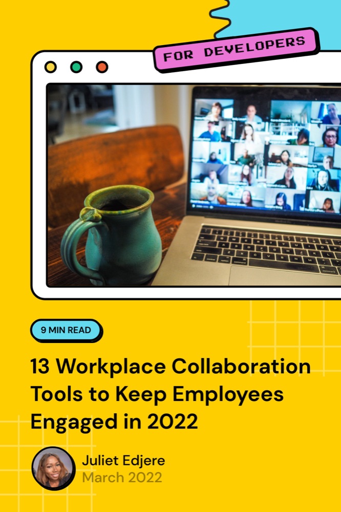 13 Workplace Collaboration Tools to Keep Employees Engaged in 2022