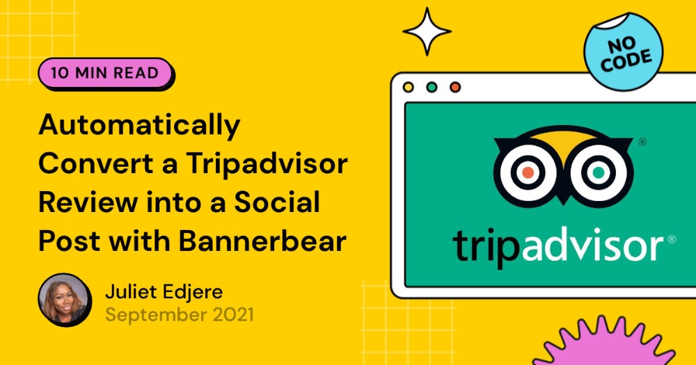 Automatically Convert a Tripadvisor Review into a Social Post with Bannerbear