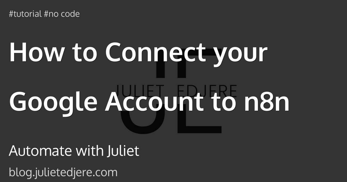 How to Connect your Google Account to n8n